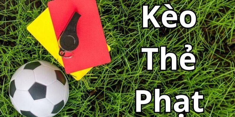 Kèo thẻ phạt là kèo gì