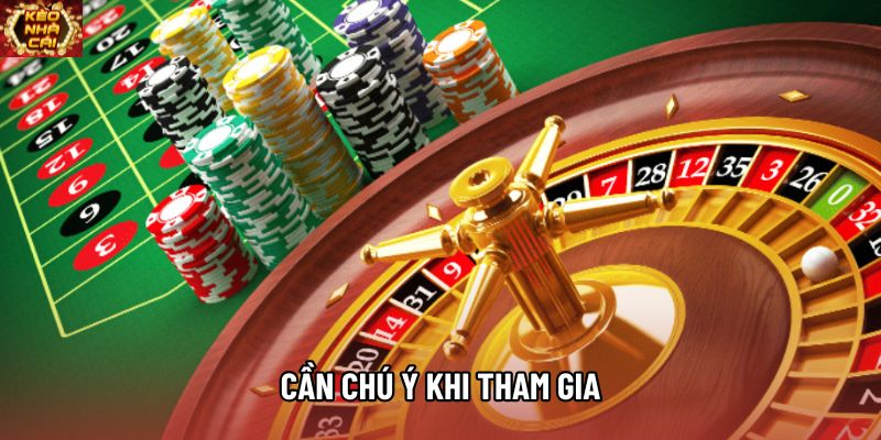 Cần chú ý khi tham gia Cần chú ý khi tham gia